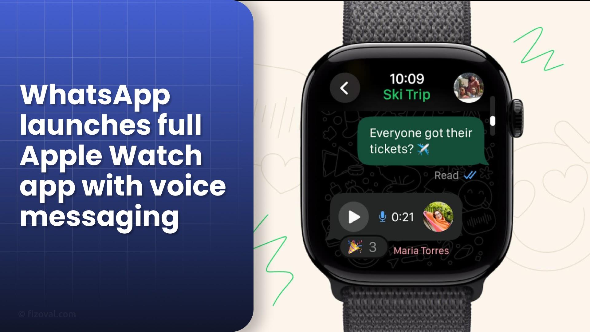 WhatsApp Arrives on Apple Watch: Full Messaging, Voice Notes & More