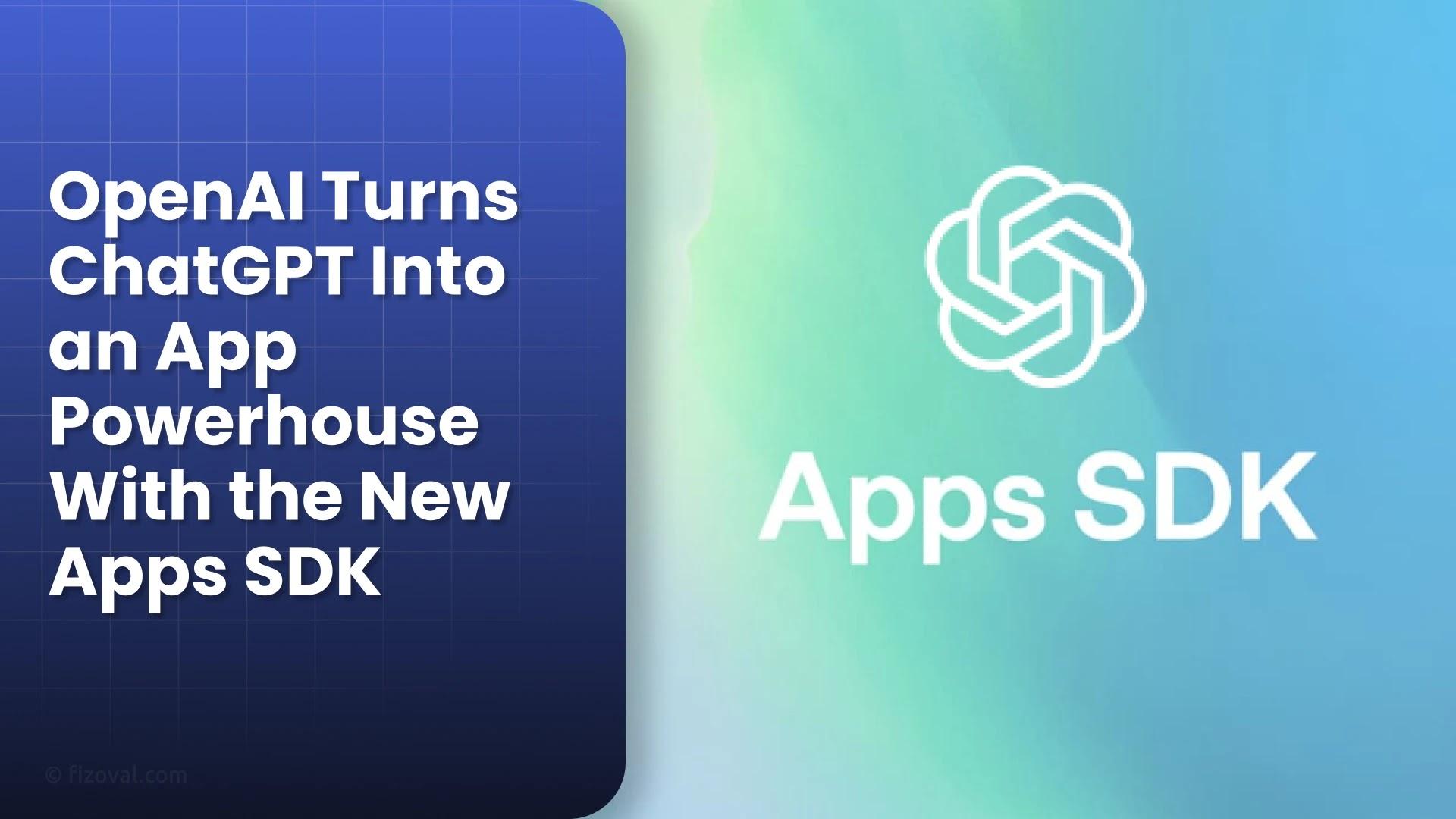 How OpenAI’s New Apps SDK Turns ChatGPT Into an App Hub